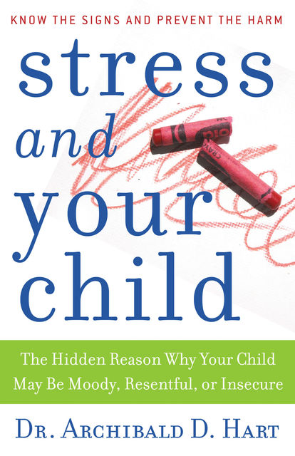 Stress and Your Child, Archibald Hart
