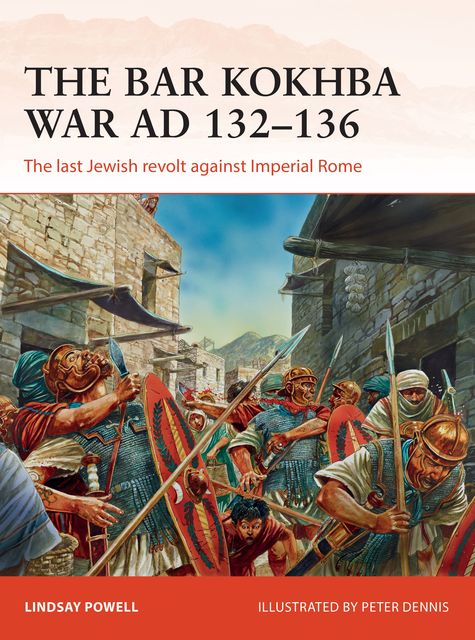 The Bar Kokhba War AD 132–135, Lindsay Powell