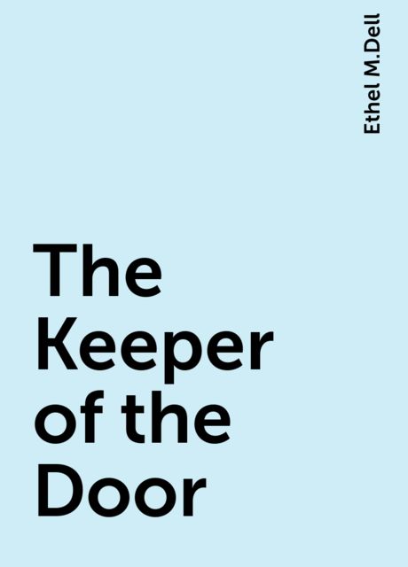 The Keeper of the Door, Ethel M.Dell