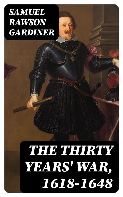 The Thirty Years' War, 1618–1648, Samuel Rawson Gardiner