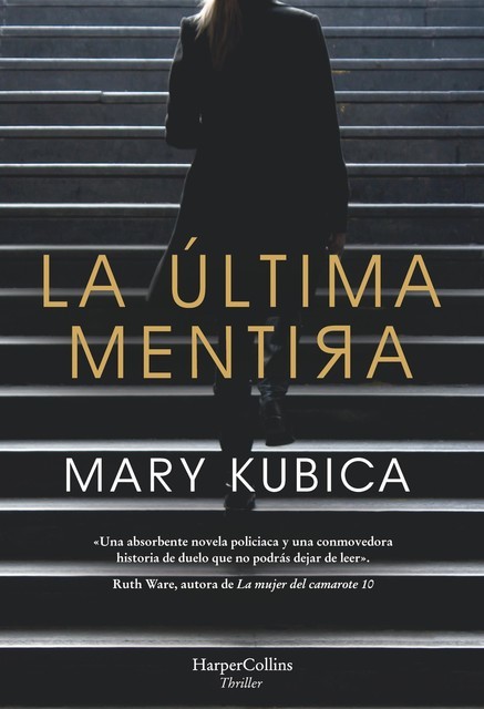La última mentira: Un fascinante suspense psicológico, Mary Kubica