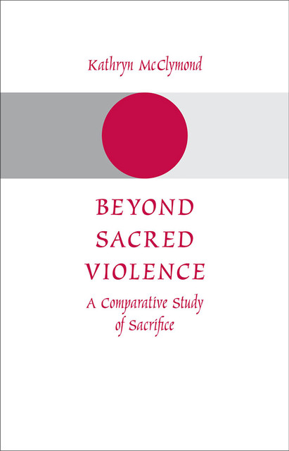 Beyond Sacred Violence, Kathryn McClymond