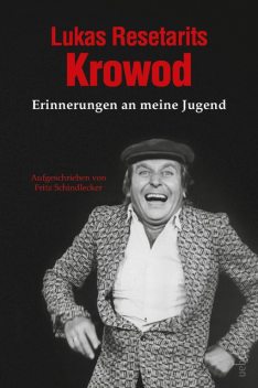 Lukas Resetarits – Krowod, Fritz Schindlecker, Lukas Resetarits