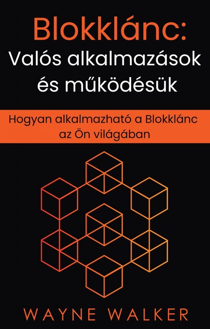 Blokklánc: Valós alkalmazások és működésük, Wayne Walker