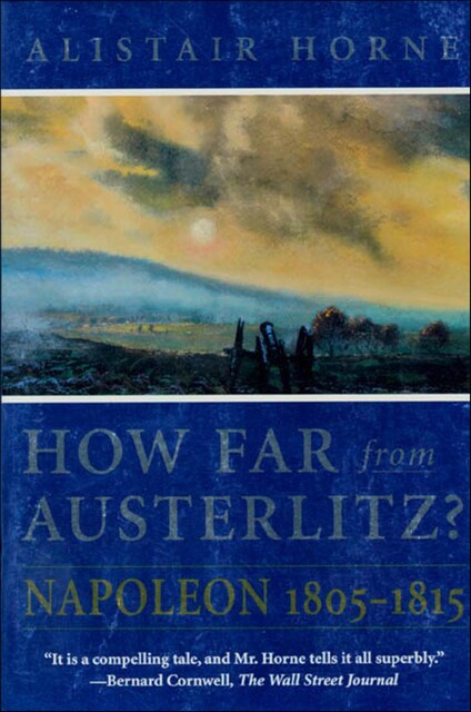 How Far from Austerlitz, Alistair Horne