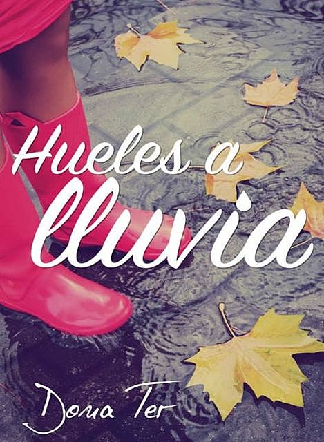 Hueles a lluvia (relato) (Spanish Edition), Dona Ter