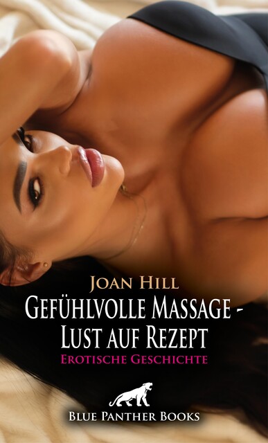 Gefühlvolle Massage – Lust auf Rezept | Erotische Geschichte, Joan Hill