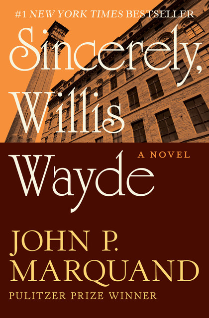Sincerely, Willis Wayde, John P.Marquand
