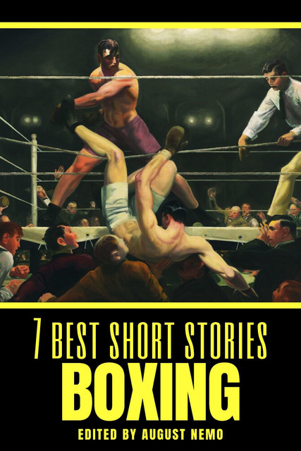 7 best short stories – Boxing, Arthur Conan Doyle, Jack London, Robert E.Howard, Ring Lardner, August Nemo