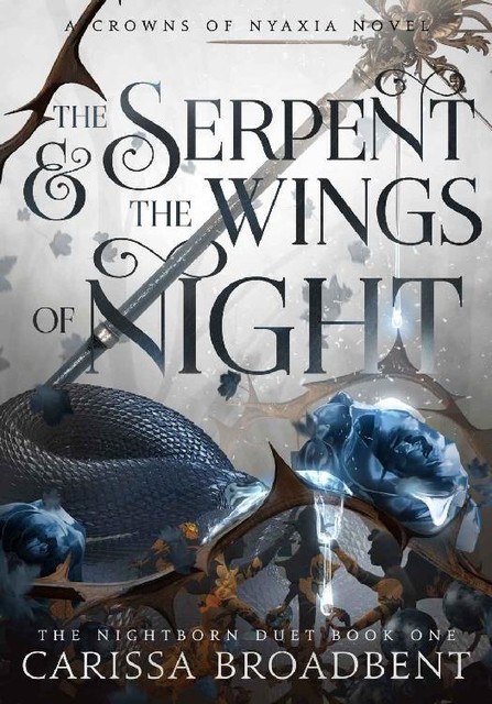 The Serpent and the Wings of Night (Crowns of Nyaxia Book 1), Carissa Broadbent
