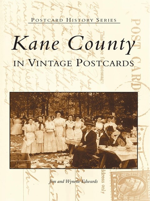 Kane County in Vintage Postcards, Jim Edwards, Wynette Edwards