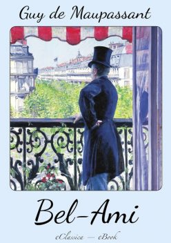 Guy de Maupassant: Bel Ami (Deutsche Ausgabe), Guy de Maupassant