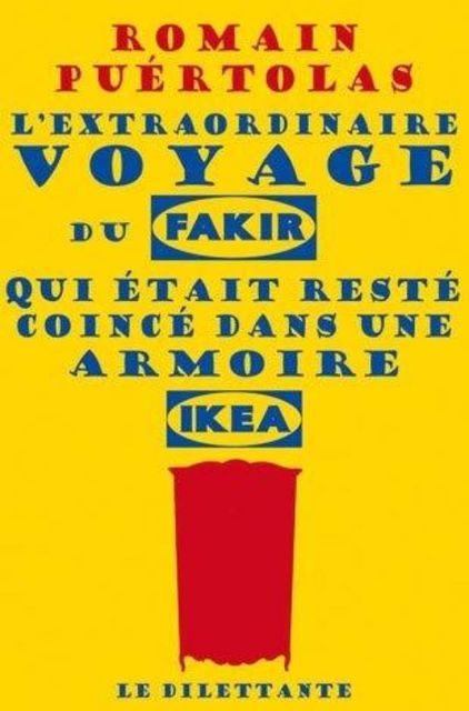 L'extraordinaire voyage du fakir qui était resté coincé dans une armoire Ikea, Romain Puértolas