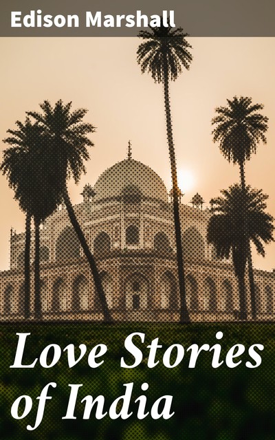 Love Stories of India, Edison Marshall