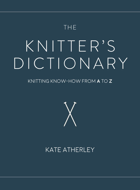 The Knitter's Dictionary, Kate Atherley