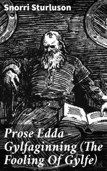 Prose Edda — Gylfaginning (The Fooling Of Gylfe), Snorri Sturluson