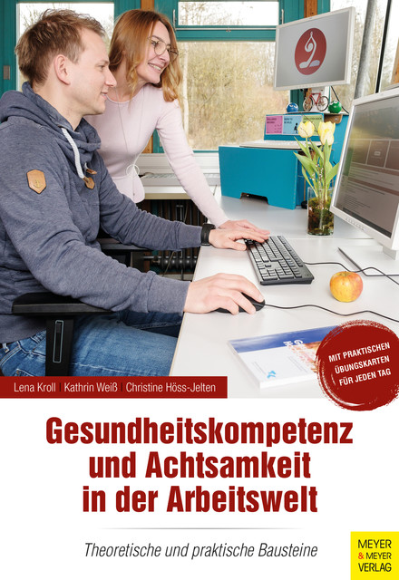 Gesundheitskompetenz und Achtsamkeit in der Arbeitswelt, Christine Höss-Jelten, Kathrin Weiß, Lena Kroll