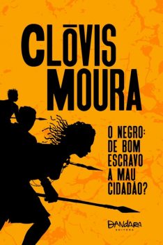 O Negro: de bom escravo a mau cidadão, Clóvis Moura