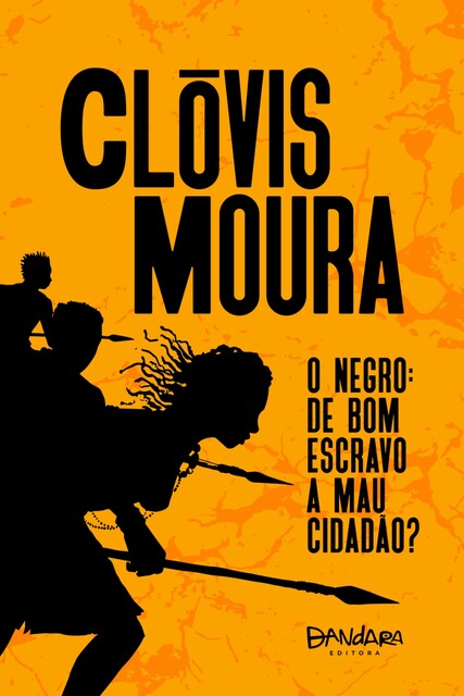O Negro: de bom escravo a mau cidadão, Clóvis Moura