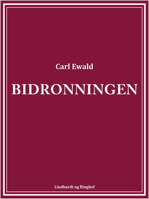 Bidronningen, Carl Ewald