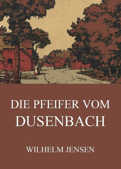 Die Pfeifer vom Dusenbach, Wilhelm Jensen