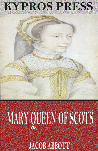 Mary Queen of Scots, Jacob Abbott