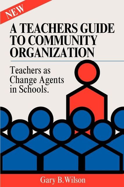 A Teachers Guide to Community Organization, Gary Wilson