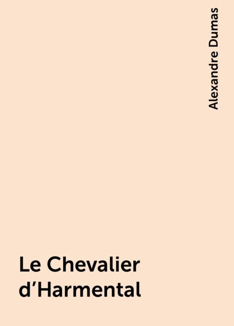 Le Chevalier d'Harmental, Alexandre Dumas