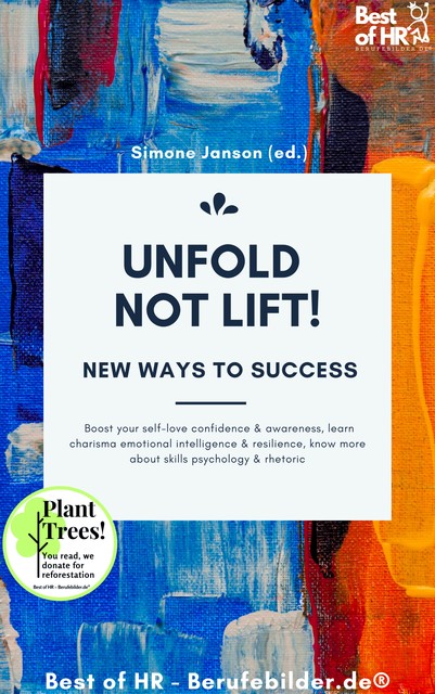 Unfold, not Lift! New Ways to Success, Simone Janson