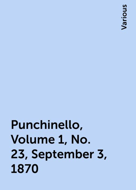 Punchinello, Volume 1, No. 23, September 3, 1870, Various