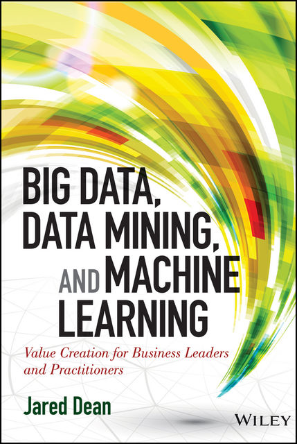 Big Data, Data Mining, and Machine Learning, Jared Dean