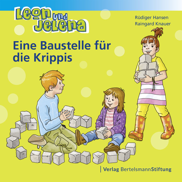 Leon und Jelena – Eine Baustelle für die Krippis, Raingard Knauer, Rüdiger Hansen