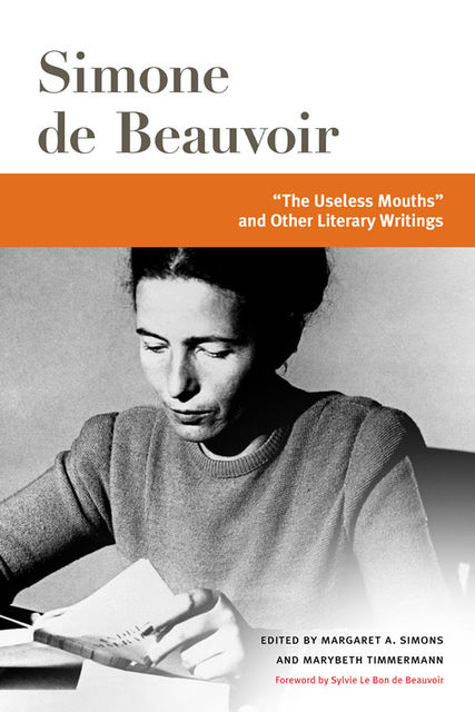 “The Useless Mouths” and Other Literary Writings, Simone de Beauvoir