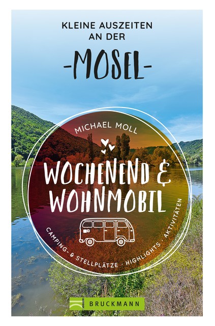 Wochenend und Wohnmobil – Kleine Auszeiten an der Mosel, Michael Moll
