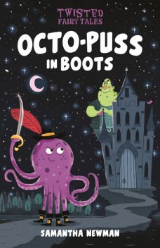 Twisted Fairy Tales: Octo-Puss in Boots, Samantha Newman