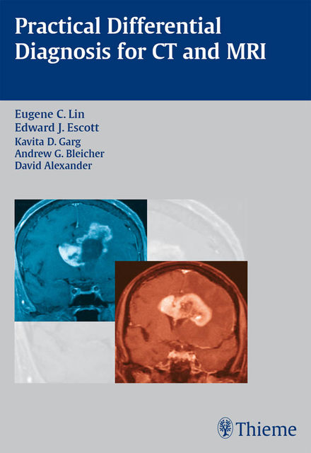 Practical Differential Diagnosis for CT and MRI, David Alexander, Andrew G.Bleicher, Edward J.Escott, Eugene C.Lin, Kavita D.Garg