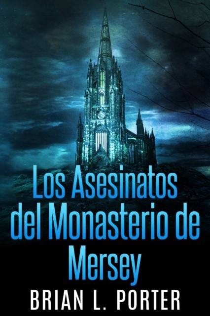 Los Asesinatos del Monasterio de Mersey, Brian L. Porter