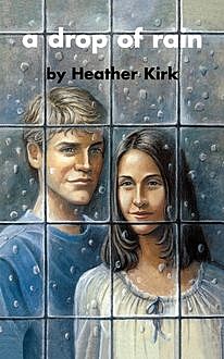 A Drop of Rain, Heather Kirk