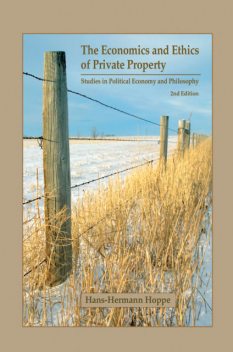 The Economics and Ethics of Private Property, Hans-Hermann Hoppe