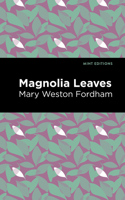 Magnolia Leaves, Mary Weston Fordham