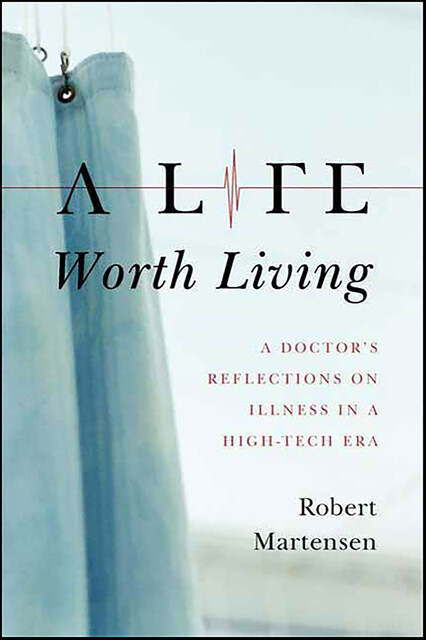 A Life Worth Living, Robert Martensen