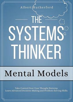 The Systems Thinker – Mental Models, Albert Rutherford