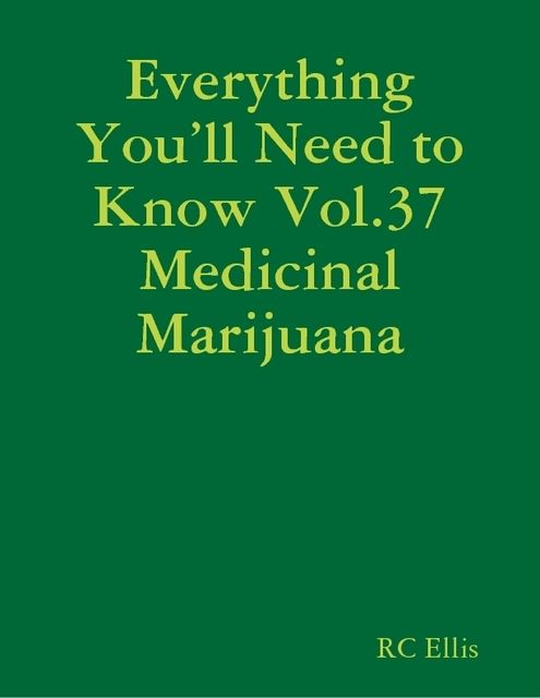 Everything You’ll Need to Know Vol.37 Medicinal Marijuana, RC Ellis