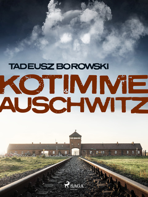 Kotimme Auschwitz, Tadeusz Borowski