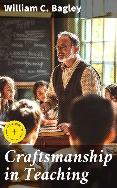 Craftsmanship in Teaching, William C. Bagley