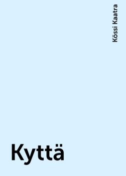 Kyttä, Kössi Kaatra