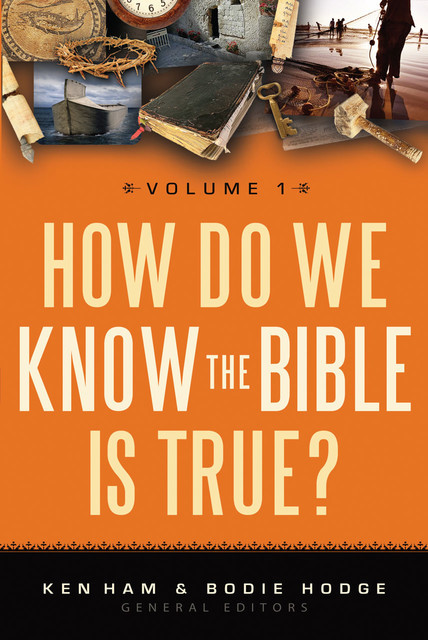 How Do We Know the Bible is True Volume 1, Bodie Hodge, Ken Ham