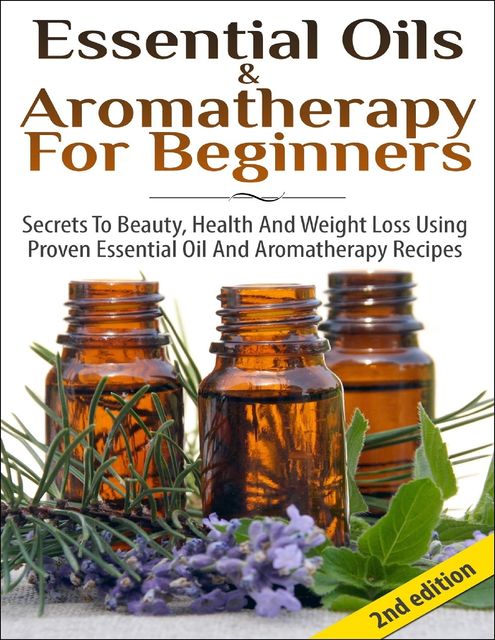 Essential Oils & Aromatherapy for Beginners, Lindsey P