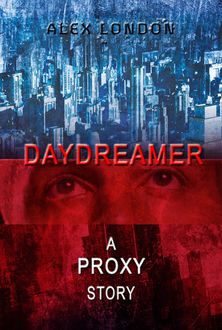 Daydreamer: A Proxy Short Story, Alex London