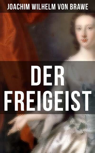 Der Freigeist, Joachim Wilhelm von Brawe